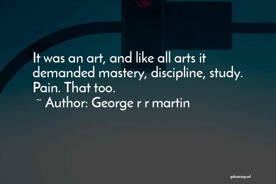 Pain And Art Quotes By George R R Martin