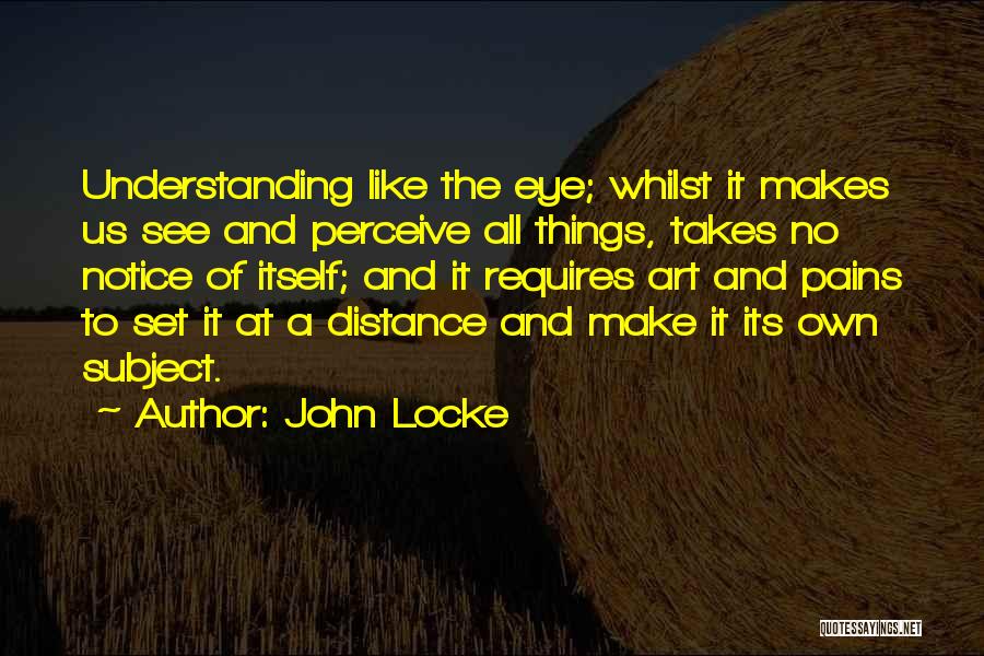 Pain And Art Quotes By John Locke