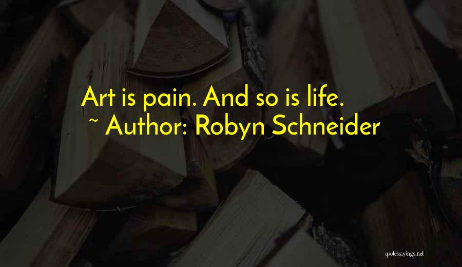Pain And Art Quotes By Robyn Schneider