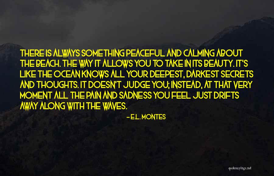 Pain And Beauty Quotes By E.L. Montes Pain And Beauty Quotes By E.L. Montes