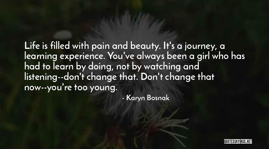 Pain And Beauty Quotes By Karyn Bosnak Pain And Beauty Quotes By Karyn Bosnak