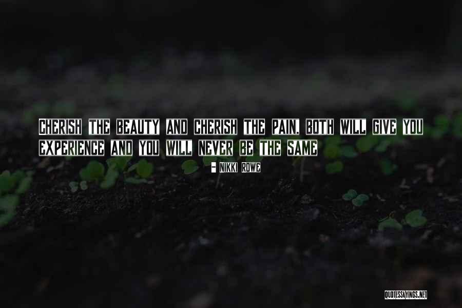 Pain And Beauty Quotes By Nikki Rowe Pain And Beauty Quotes By Nikki Rowe