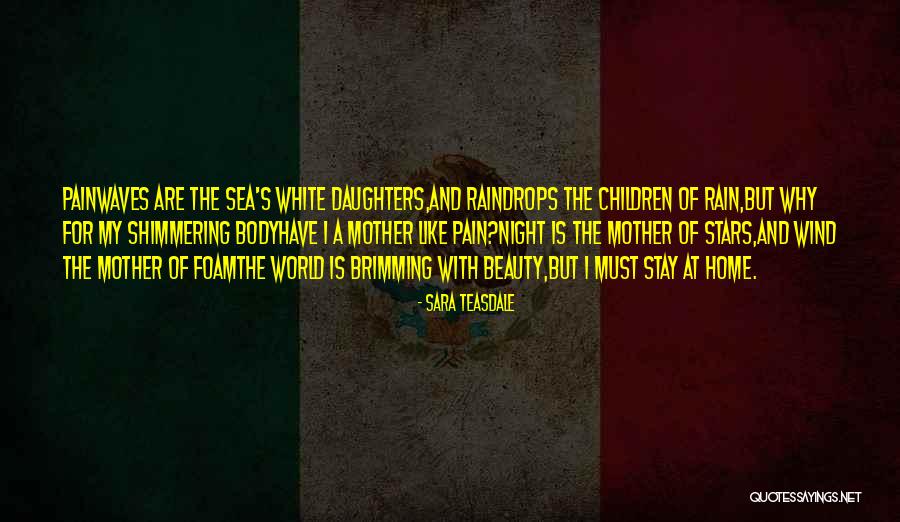 Pain And Beauty Quotes By Sara Teasdale Pain And Beauty Quotes By Sara Teasdale