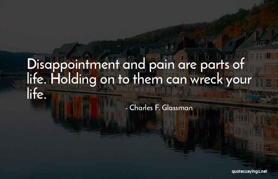 Pain And Disappointment Quotes By Charles F. Glassman Pain And Disappointment Quotes By Charles F. Glassman