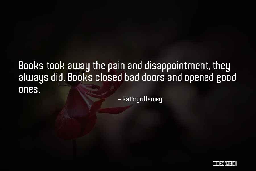 Pain And Disappointment Quotes By Kathryn Harvey Pain And Disappointment Quotes By Kathryn Harvey