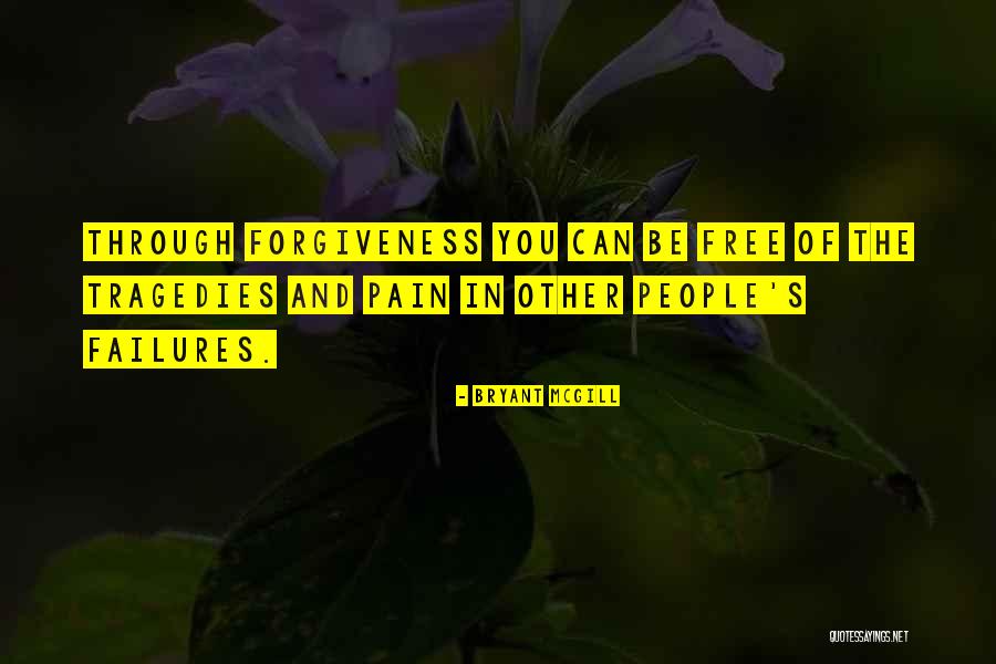 Pain And Forgiveness Quotes By Bryant McGill Pain And Forgiveness Quotes By Bryant McGill
