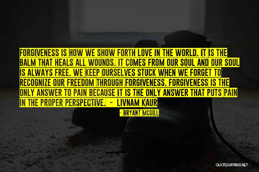 Pain And Forgiveness Quotes By Bryant McGill Pain And Forgiveness Quotes By Bryant McGill