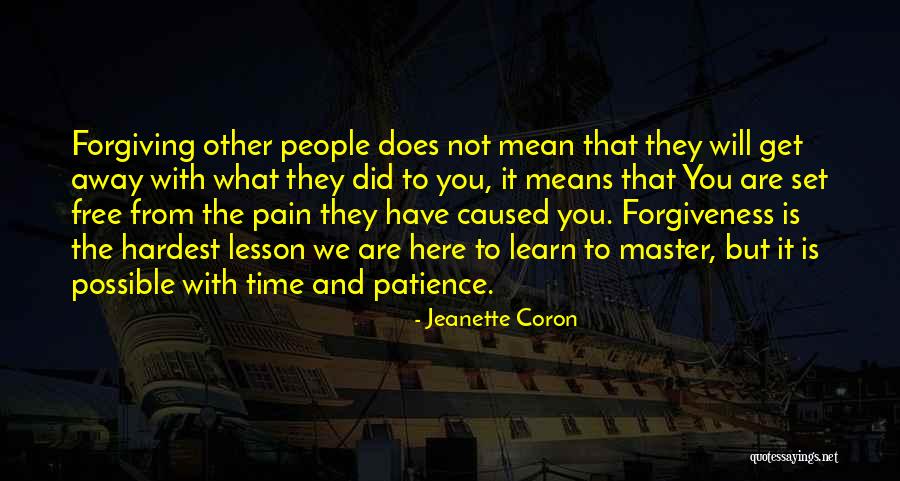 Pain And Forgiveness Quotes By Jeanette Coron Pain And Forgiveness Quotes By Jeanette Coron