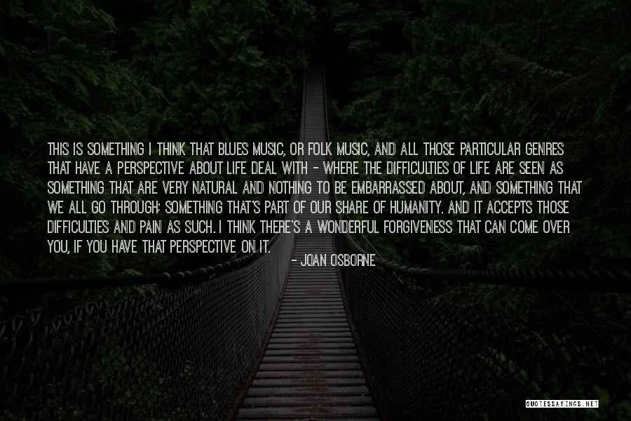 Pain And Forgiveness Quotes By Joan Osborne Pain And Forgiveness Quotes By Joan Osborne