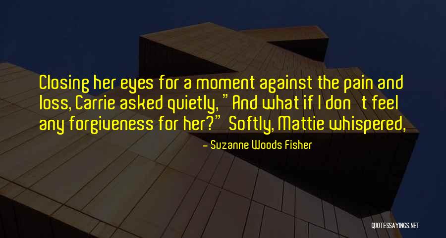 Pain And Forgiveness Quotes By Suzanne Woods Fisher Pain And Forgiveness Quotes By Suzanne Woods Fisher