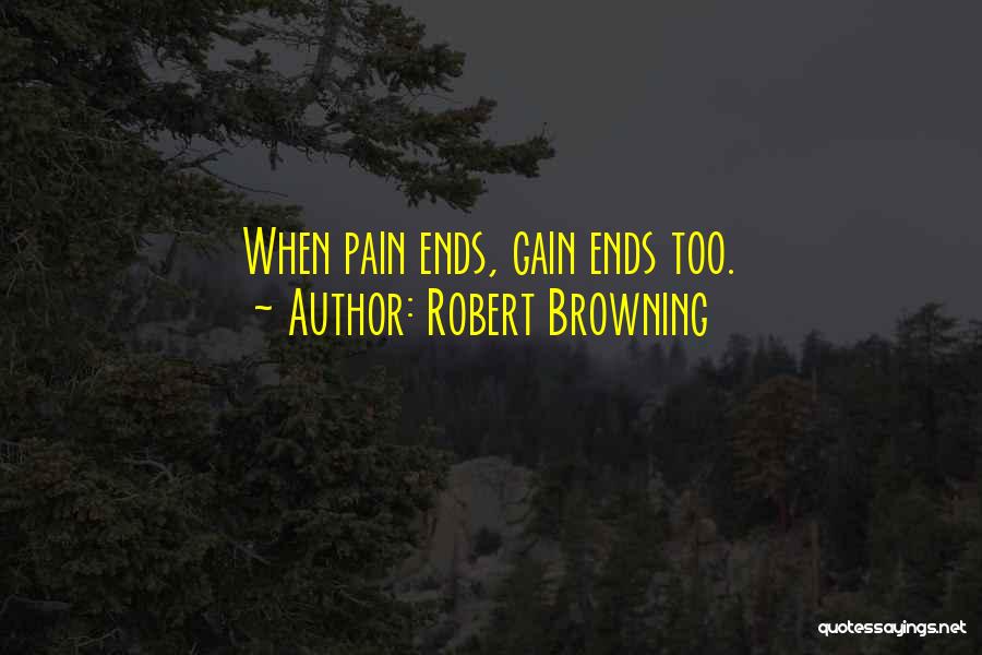 Pain And Gain All Quotes By Robert Browning
