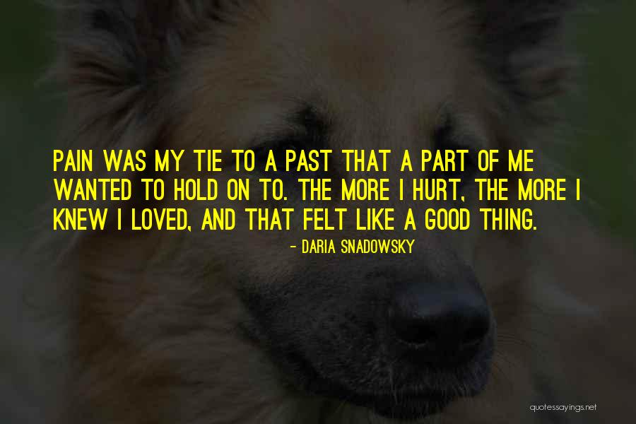 Pain And Hurt Quotes By Daria Snadowsky