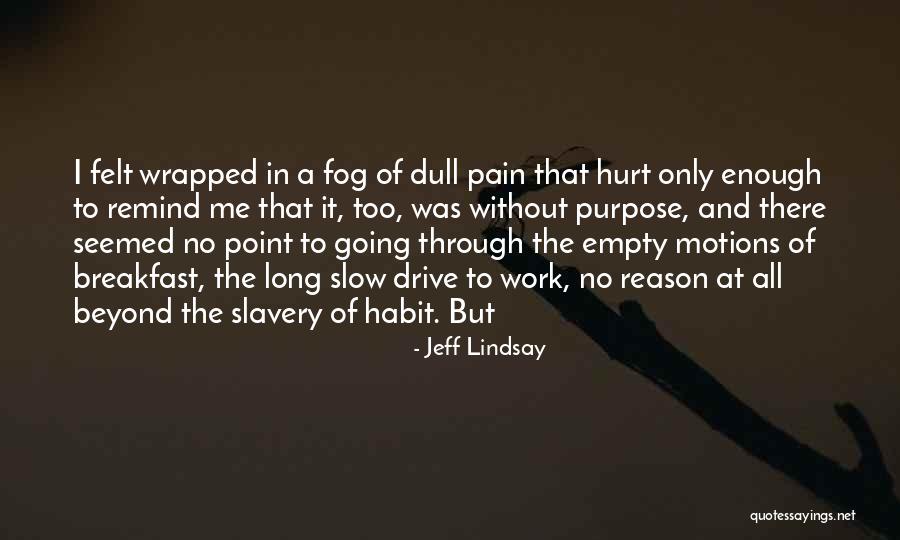 Pain And Hurt Quotes By Jeff Lindsay