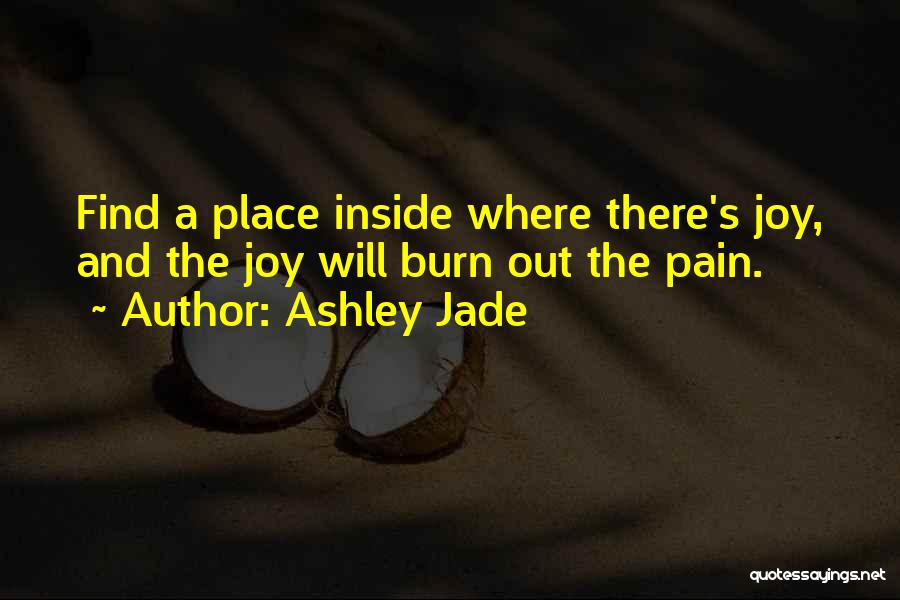 Pain And Joy Quotes By Ashley Jade