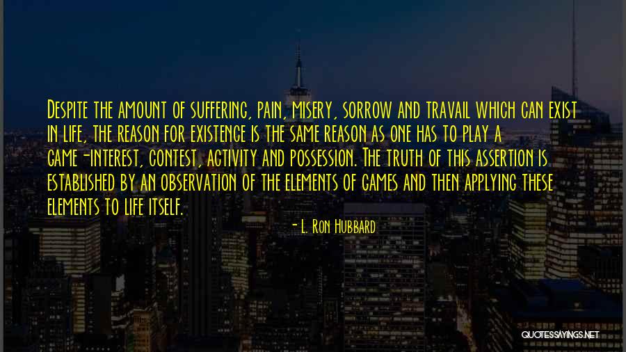 Pain And Sorrow Quotes By L. Ron Hubbard