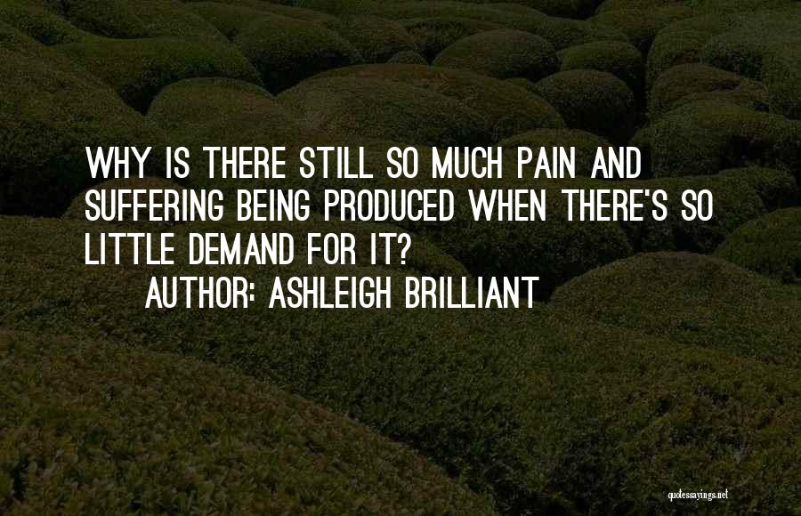 Pain And Suffering Quotes By Ashleigh Brilliant
