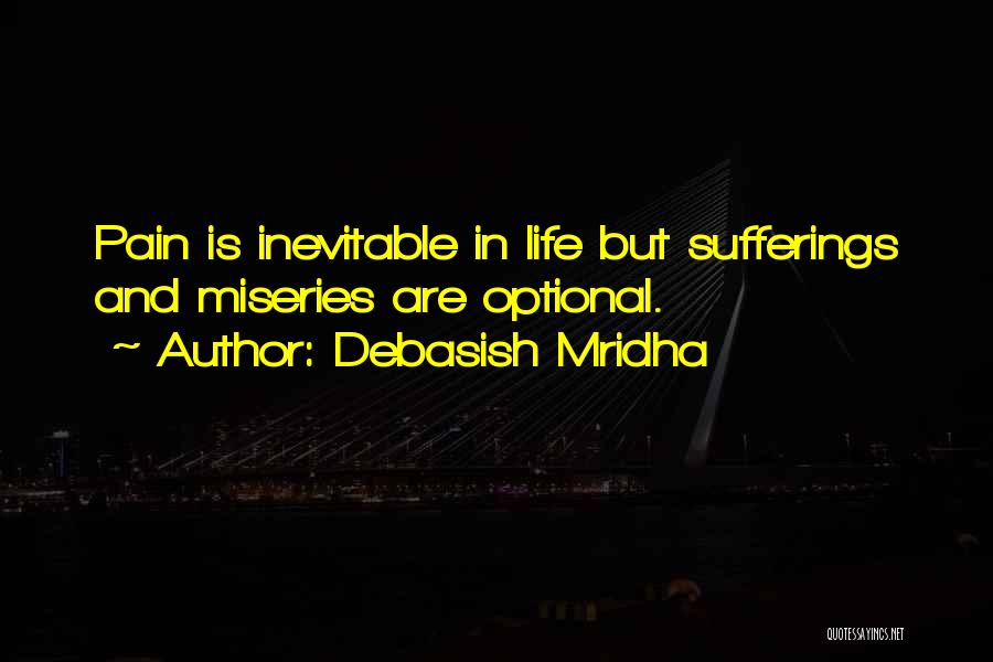 Pain And Sufferings Quotes By Debasish Mridha