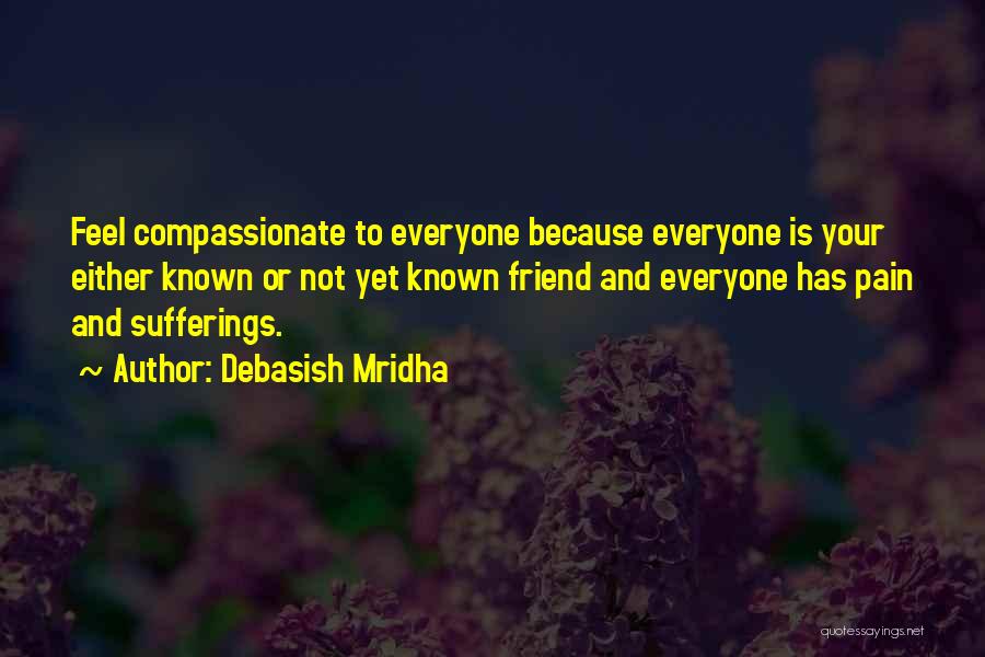 Pain And Sufferings Quotes By Debasish Mridha