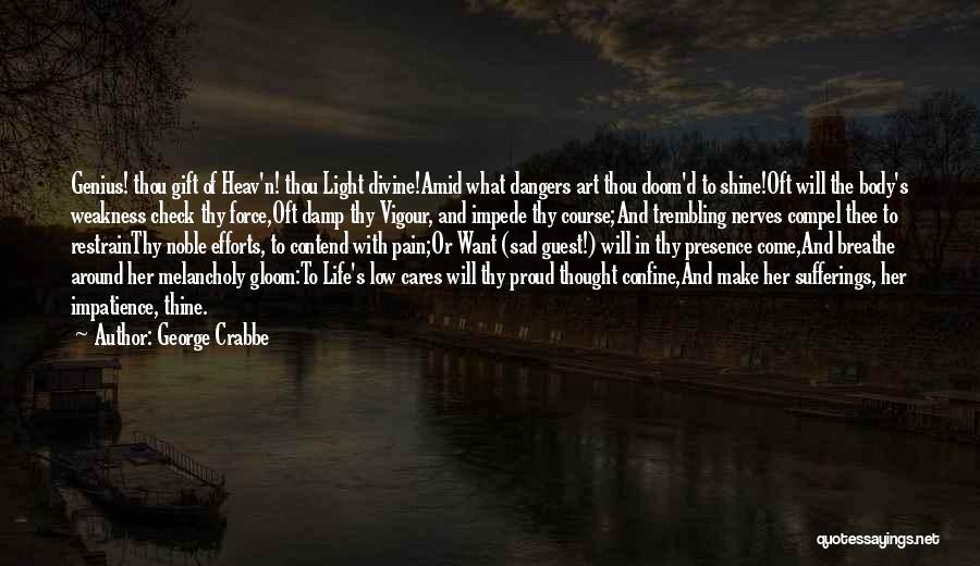 Pain And Sufferings Quotes By George Crabbe