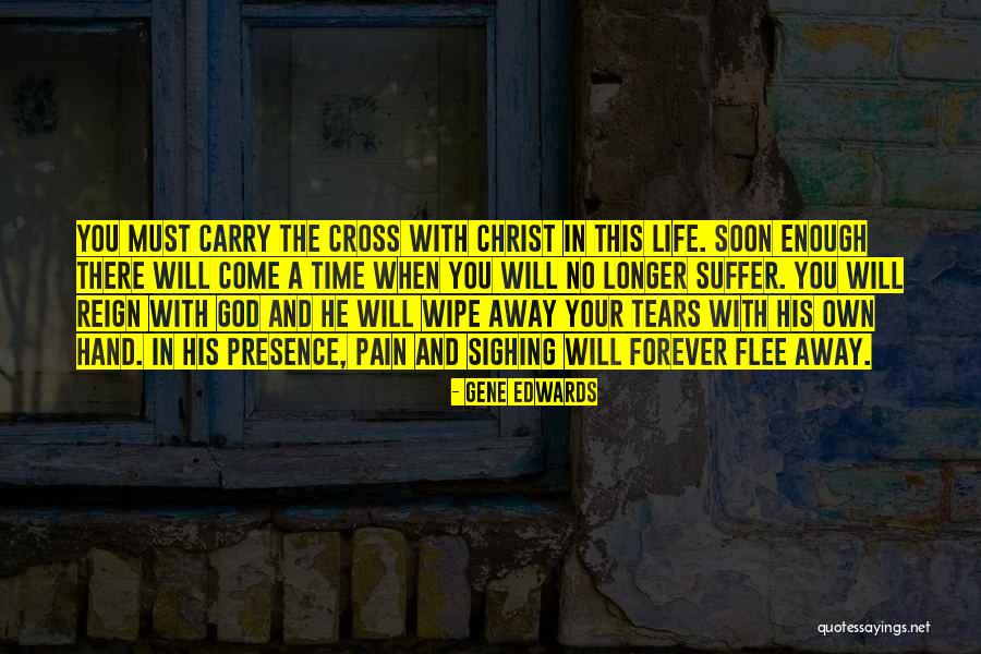 Pain And Tears Quotes By Gene Edwards