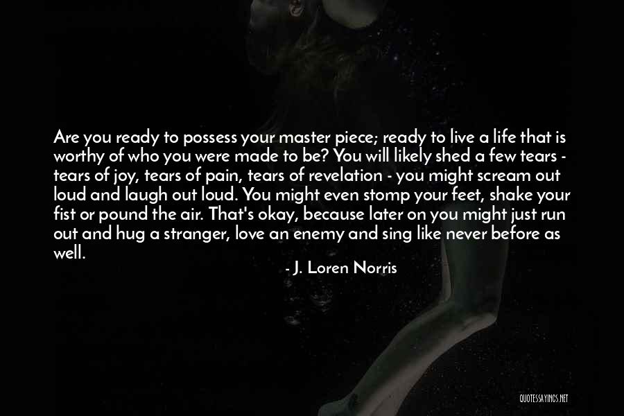 Pain And Tears Quotes By J. Loren Norris