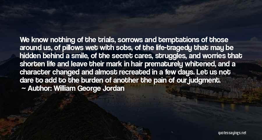 Pain Behind A Smile Quotes By William George Jordan