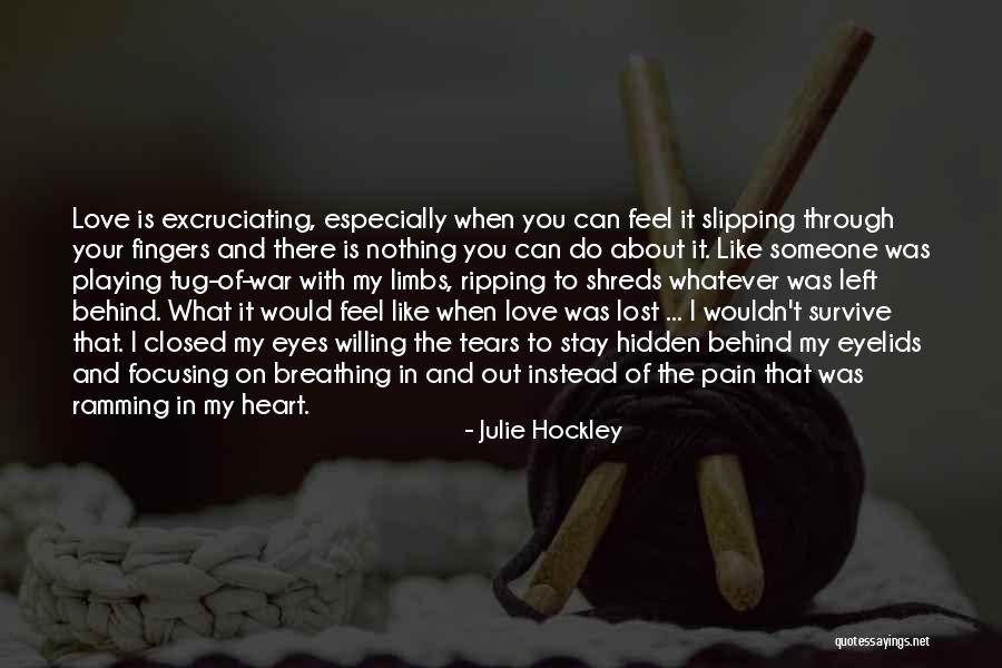 Pain Behind Eyes Quotes By Julie Hockley