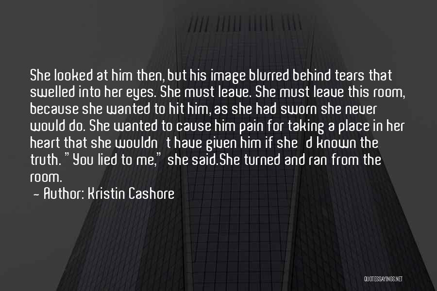 Pain Behind Her Eyes Quotes By Kristin Cashore