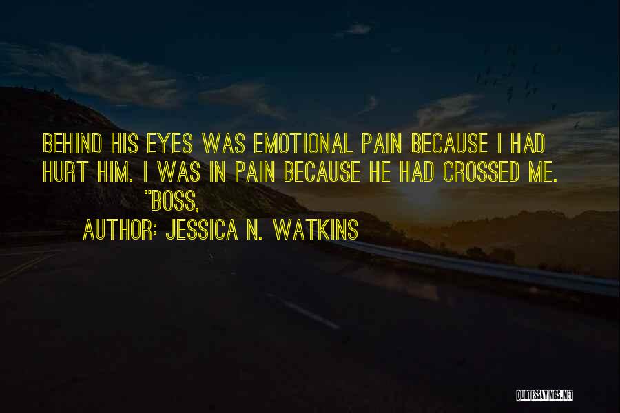 Pain Behind Your Eyes Quotes By Jessica N. Watkins