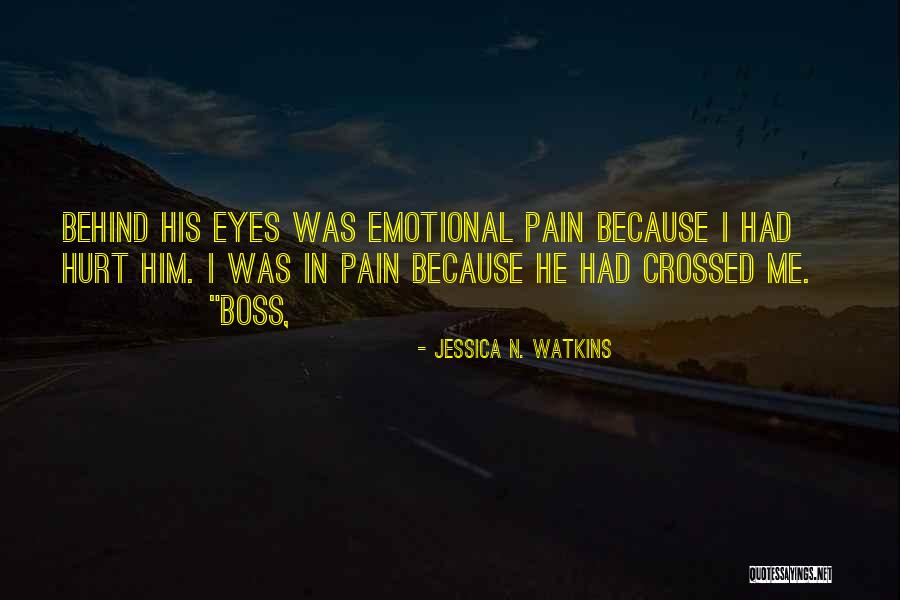 Pain Behind Your Eyes Quotes By Jessica N. Watkins