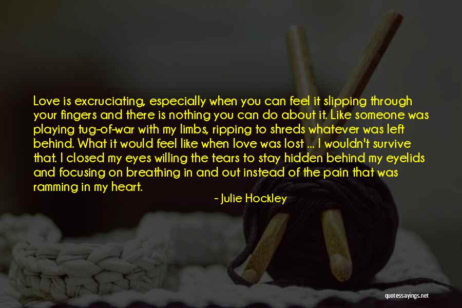 Pain Behind Your Eyes Quotes By Julie Hockley