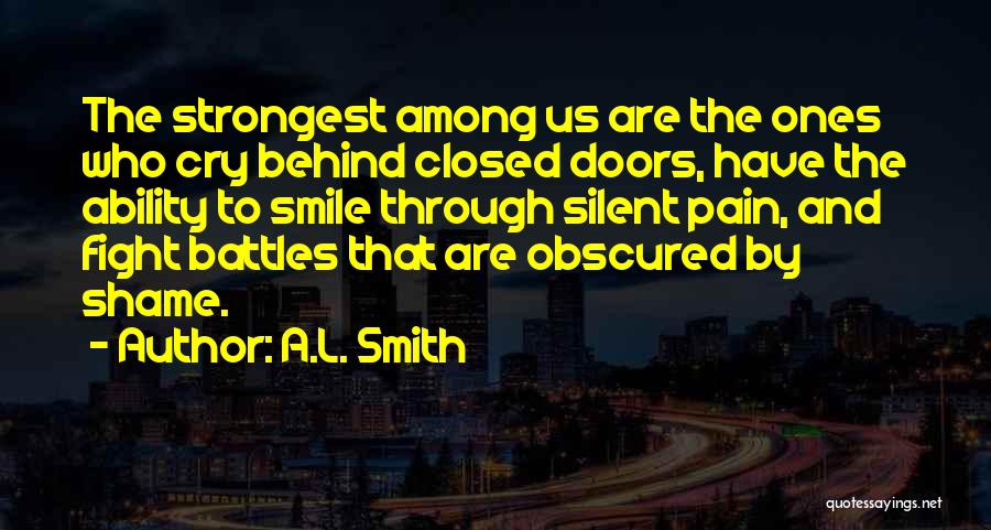 Pain Behind Your Smile Quotes By A.L. Smith