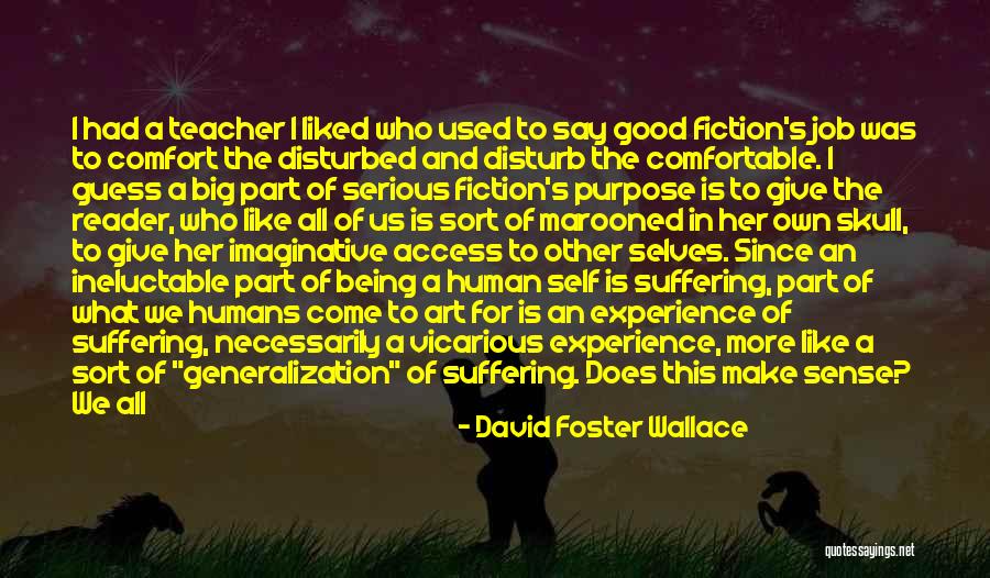 Pain Being Good Quotes By David Foster Wallace