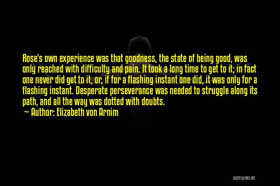 Pain Being Good Quotes By Elizabeth Von Arnim