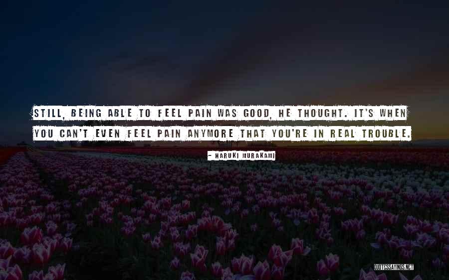 Pain Being Good Quotes By Haruki Murakami