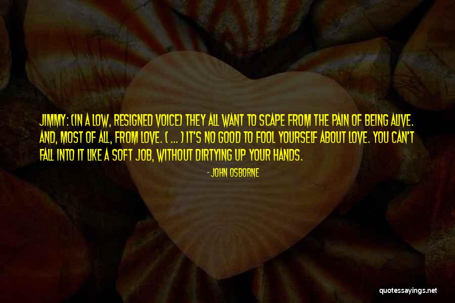 Pain Being Good Quotes By John Osborne Pain Being Good Quotes By John Osborne