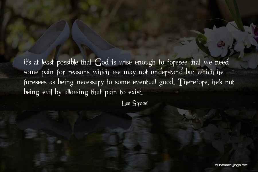 Pain Being Good Quotes By Lee Strobel Pain Being Good Quotes By Lee Strobel