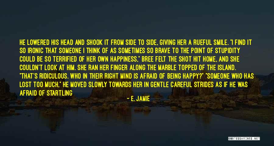 Pain But Smile Quotes By E. Jamie