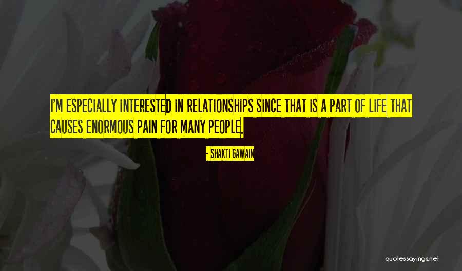 Pain Causes Quotes By Shakti Gawain Pain Causes Quotes By Shakti Gawain