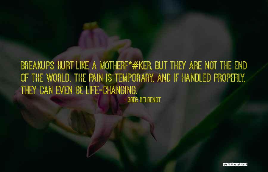 Pain Changing You Quotes By Greg Behrendt Pain Changing You Quotes By Greg Behrendt