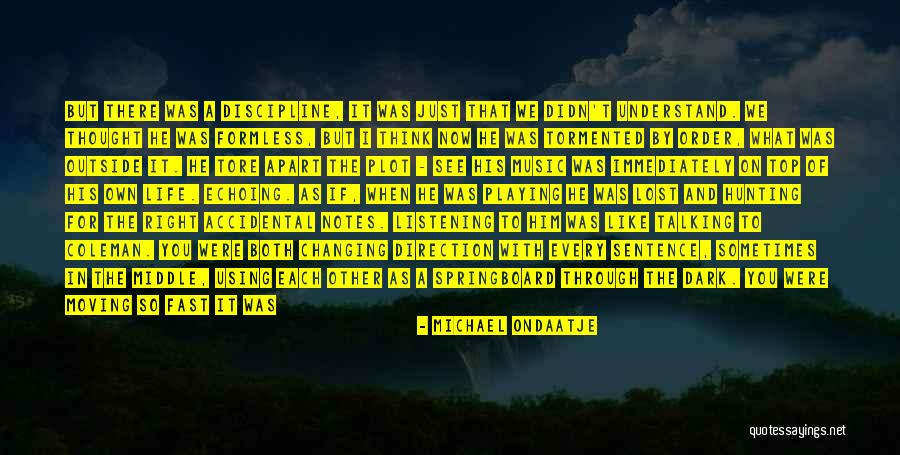 Pain Changing You Quotes By Michael Ondaatje Pain Changing You Quotes By Michael Ondaatje