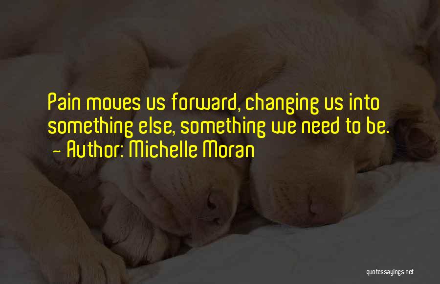 Pain Changing You Quotes By Michelle Moran