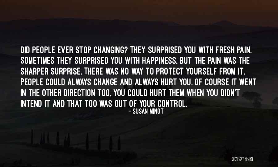 Pain Changing You Quotes By Susan Minot