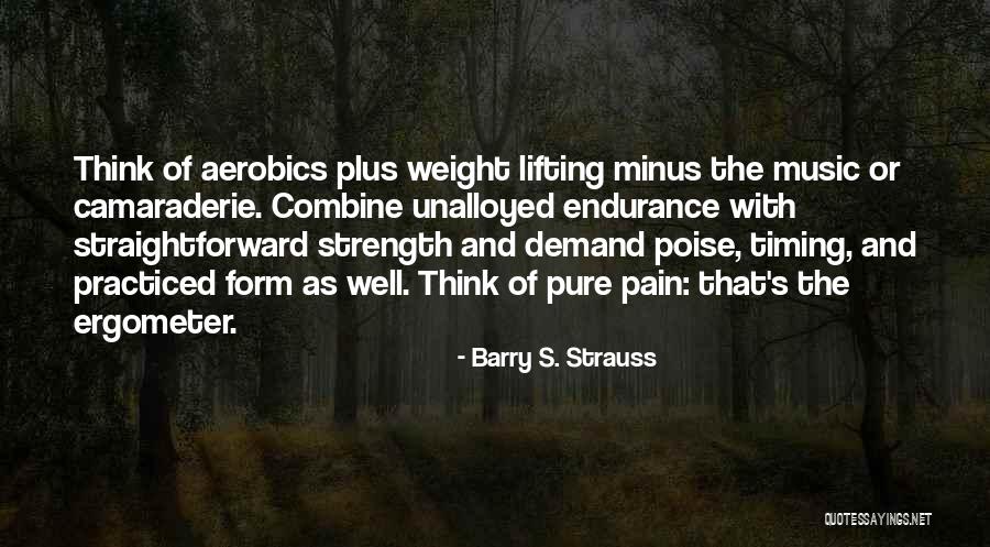 Pain Comes Strength Quotes By Barry S. Strauss Pain Comes Strength Quotes By Barry S. Strauss