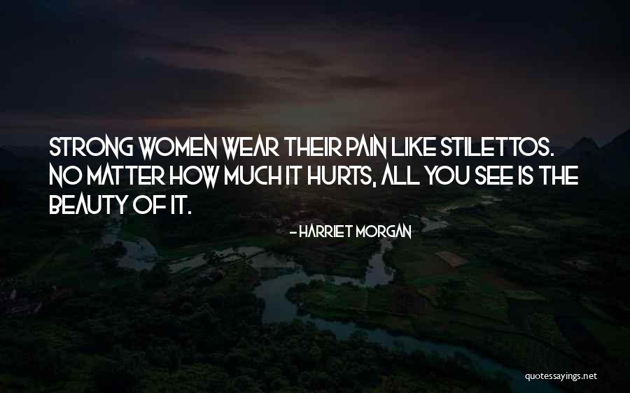 Pain Comes Strength Quotes By Harriet Morgan Pain Comes Strength Quotes By Harriet Morgan
