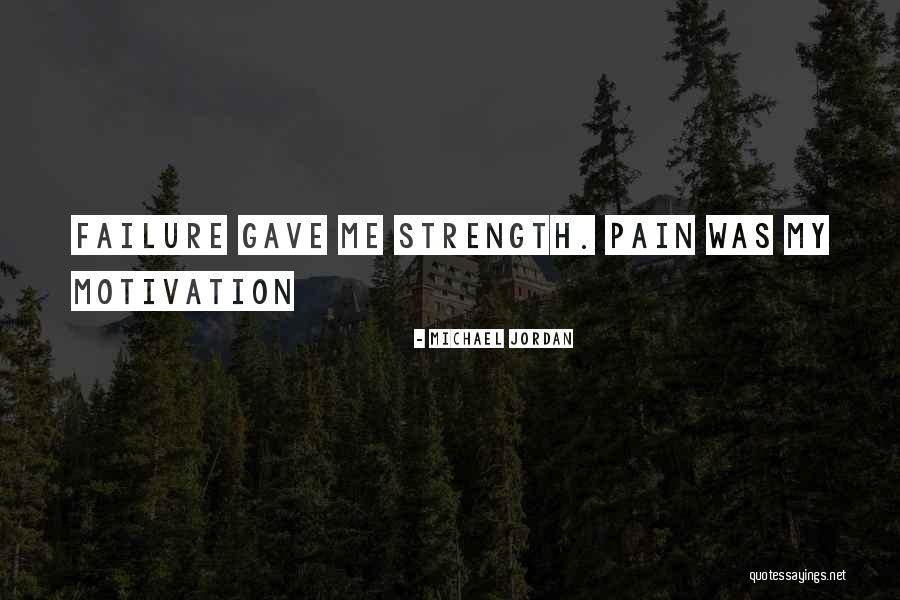 Pain Comes Strength Quotes By Michael Jordan Pain Comes Strength Quotes By Michael Jordan