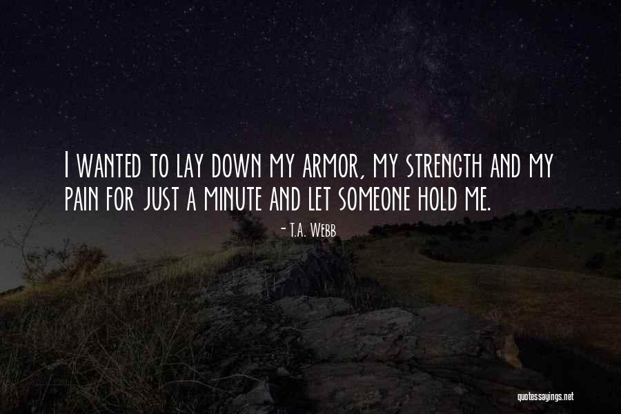 Pain Comes Strength Quotes By T.A. Webb Pain Comes Strength Quotes By T.A. Webb