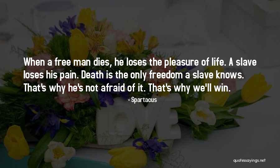 Pain Death Quotes By Spartacus Pain Death Quotes By Spartacus