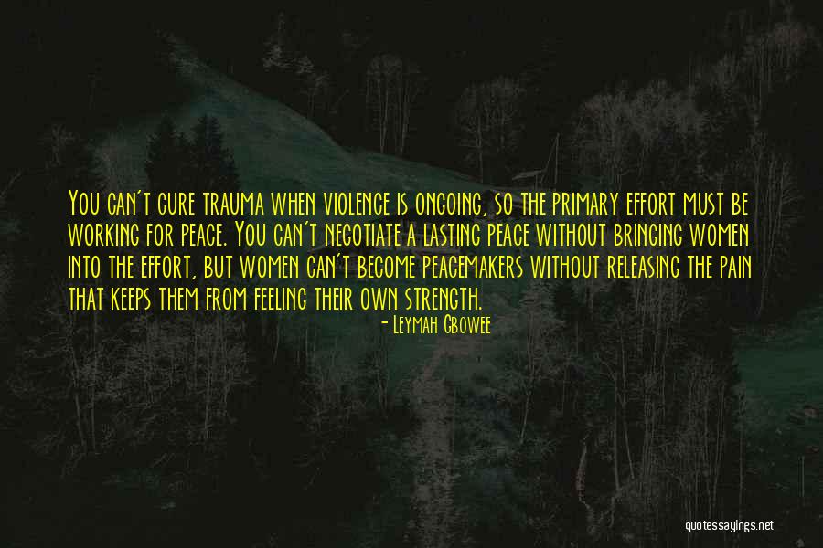 Pain Effort Quotes By Leymah Gbowee Pain Effort Quotes By Leymah Gbowee