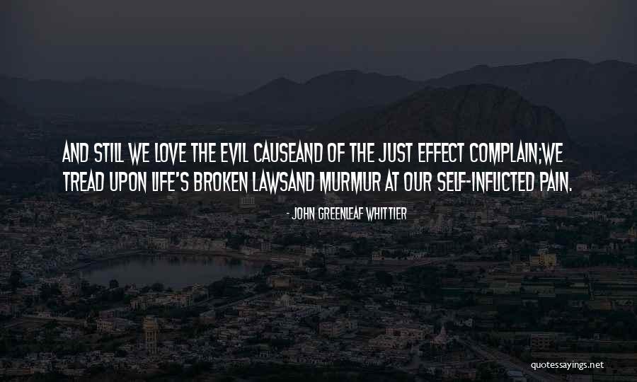 Pain Evil Laws Sadness Love Quotes By John Greenleaf Whittier Pain Evil Laws Sadness Love Quotes By John Greenleaf Whittier